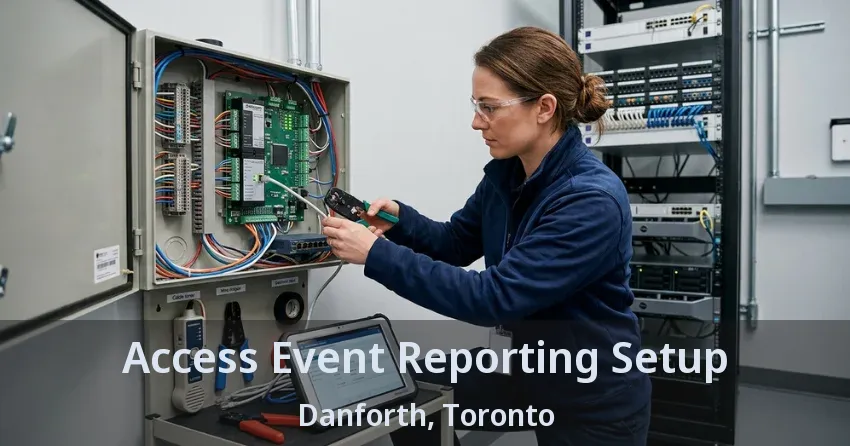 Access Event Reporting Setup Danforth, Toronto - ON