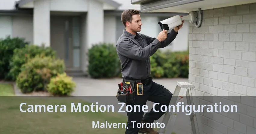 Camera Motion Zone Configuration Malvern, Toronto - ON