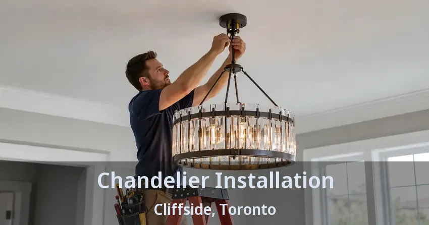 Chandelier Installation Cliffside, Toronto - ON
