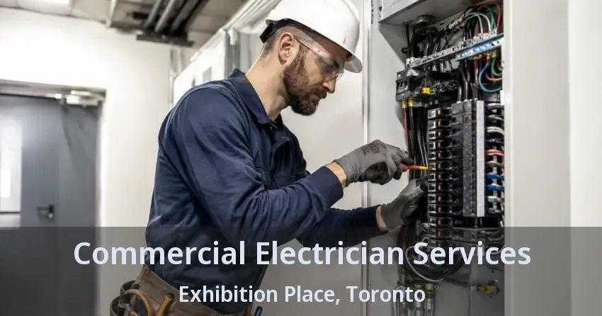 Commercial Electrician Services Exhibition Place, Toronto - ON