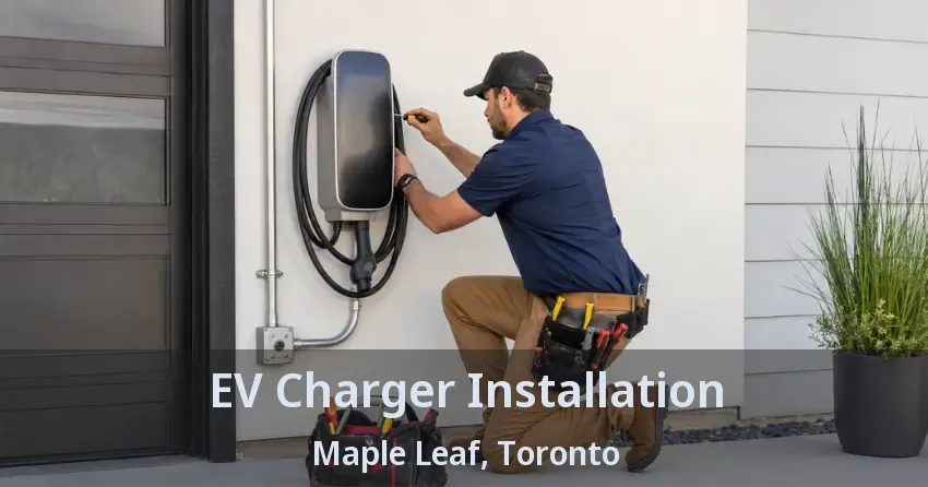 EV Charger Installation Maple Leaf, Toronto - ON