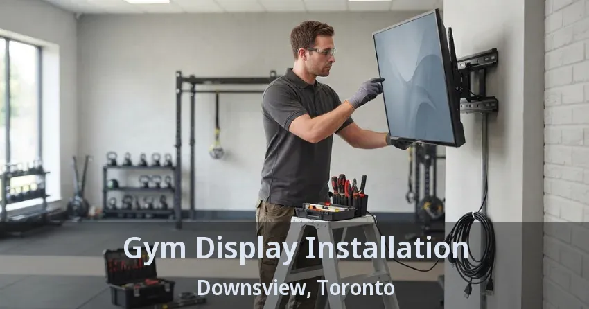 Gym Display Installation Downsview, Toronto - ON