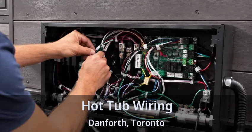 Hot Tub Wiring Danforth, Toronto - ON