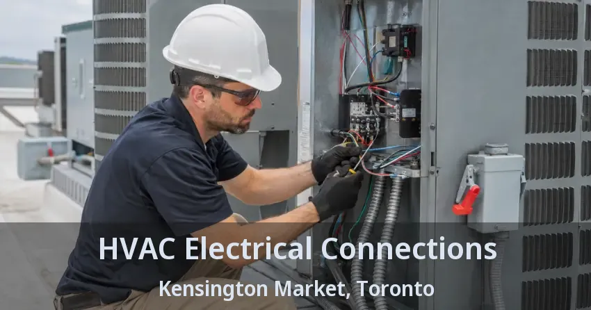 HVAC Electrical Connections Kensington Market, Toronto - ON