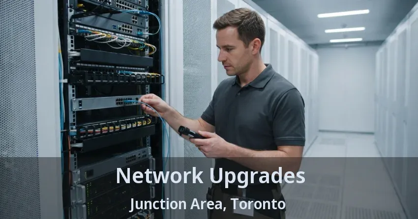 Network Upgrades Junction Area, Toronto - ON