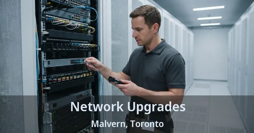 Network Upgrades Malvern, Toronto - ON