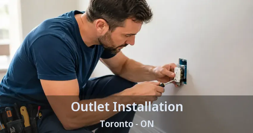 Outlet Installation Toronto - ON
