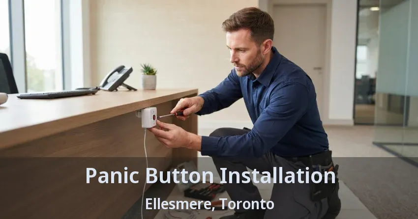 Panic Button Installation Ellesmere, Toronto - ON
