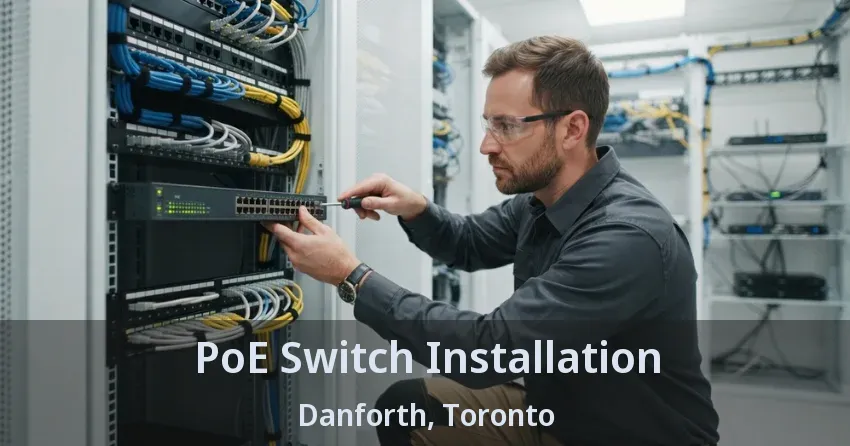 PoE Switch Installation Danforth, Toronto - ON