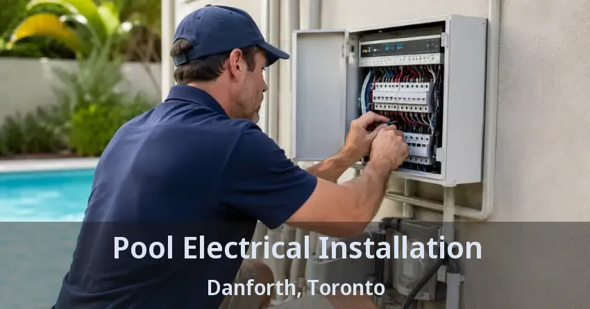 Pool Electrical Installation Danforth, Toronto - ON