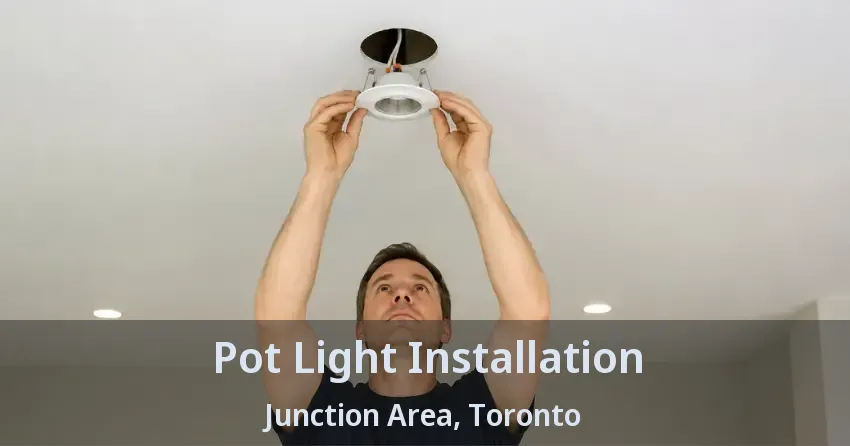 Pot Light Installation Junction Area, Toronto - ON