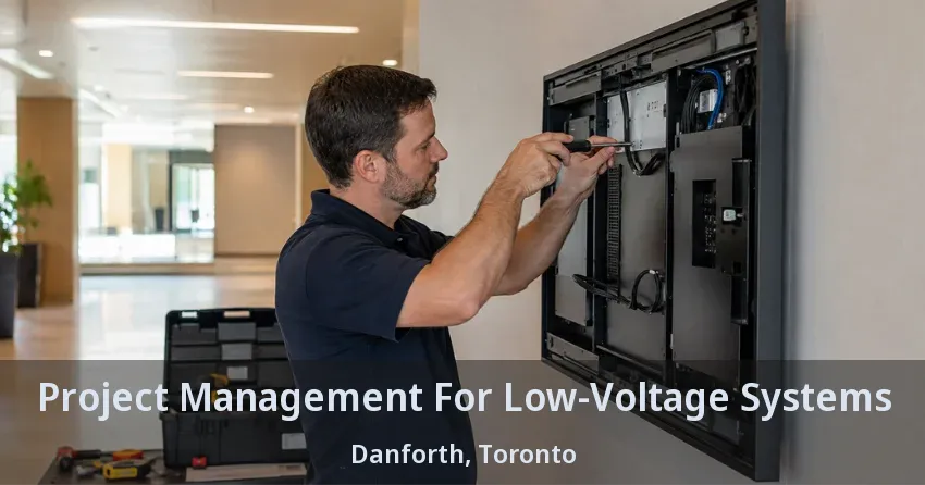 Project Management For Low-Voltage Systems Danforth, Toronto - ON