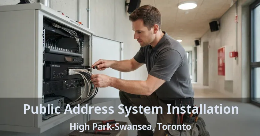 Public Address System Installation High Park-Swansea, Toronto - ON