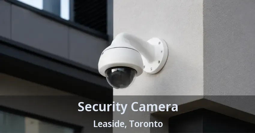 Security Camera Leaside, Toronto - ON