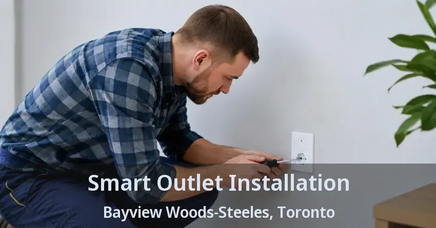Smart Outlet Installation Bayview Woods-Steeles, Toronto - ON