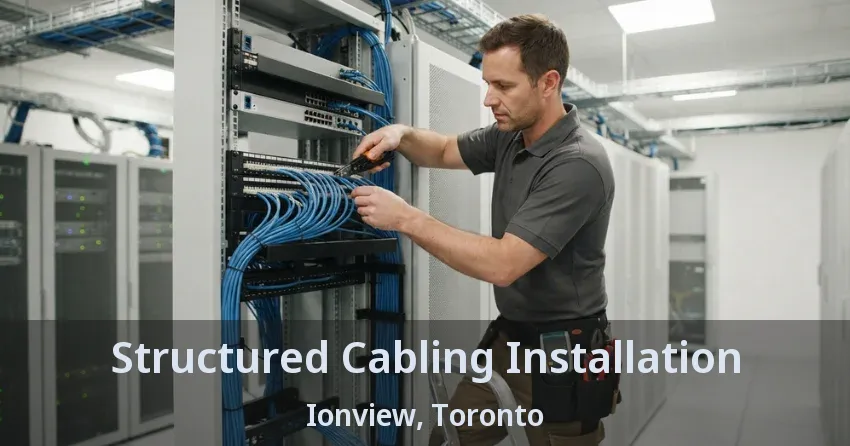 Structured Cabling Installation Ionview, Toronto - ON