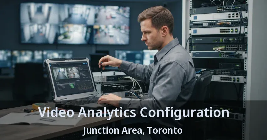 Video Analytics Configuration Junction Area, Toronto - ON