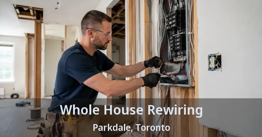 Whole House Rewiring Parkdale, Toronto - ON